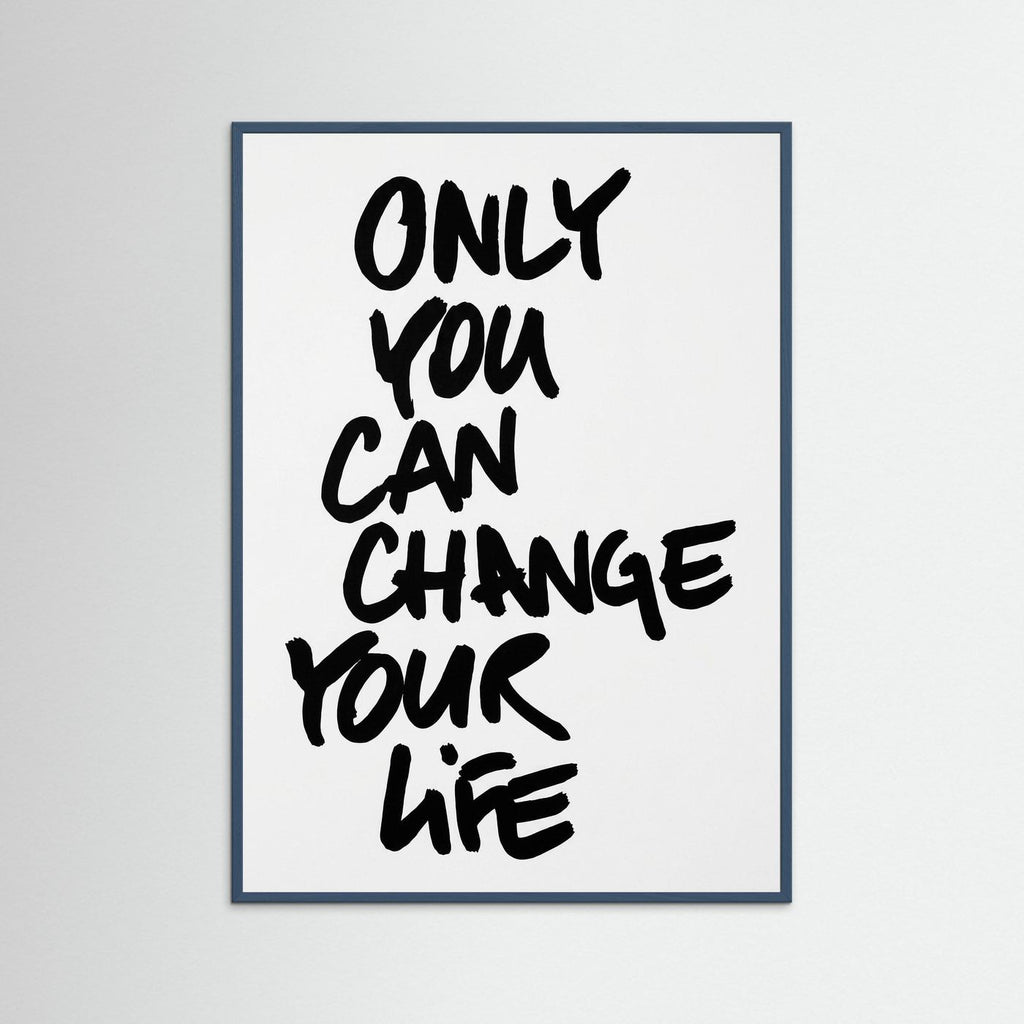 Only you can change