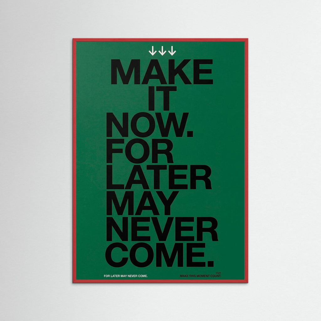Make it now.