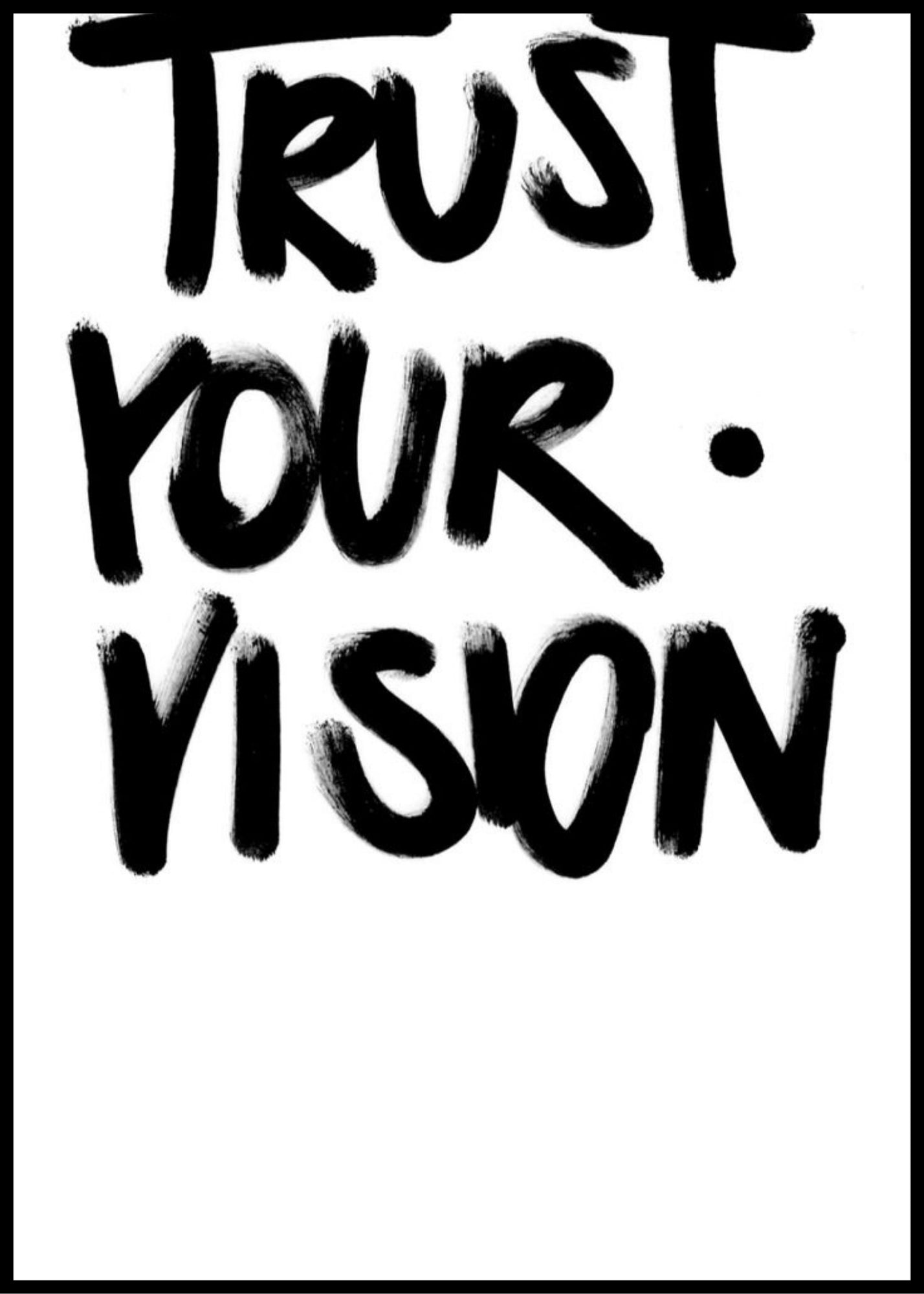 Trust the vision.