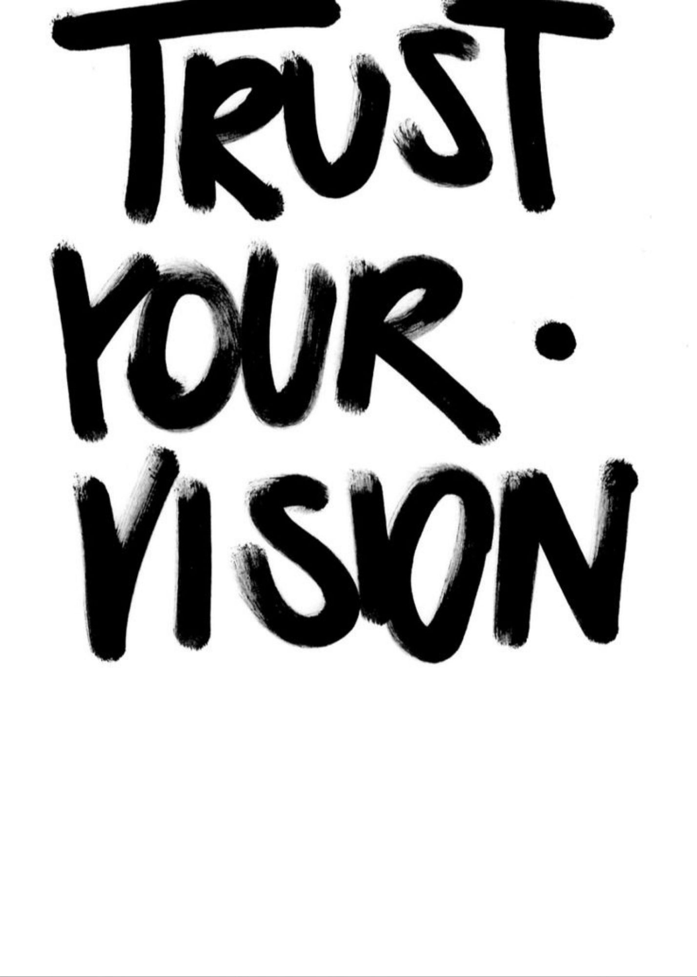 Trust the vision.