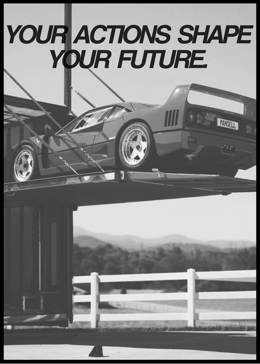 Yous actions shape your future.