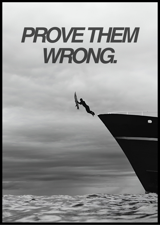 Prove them wrong.