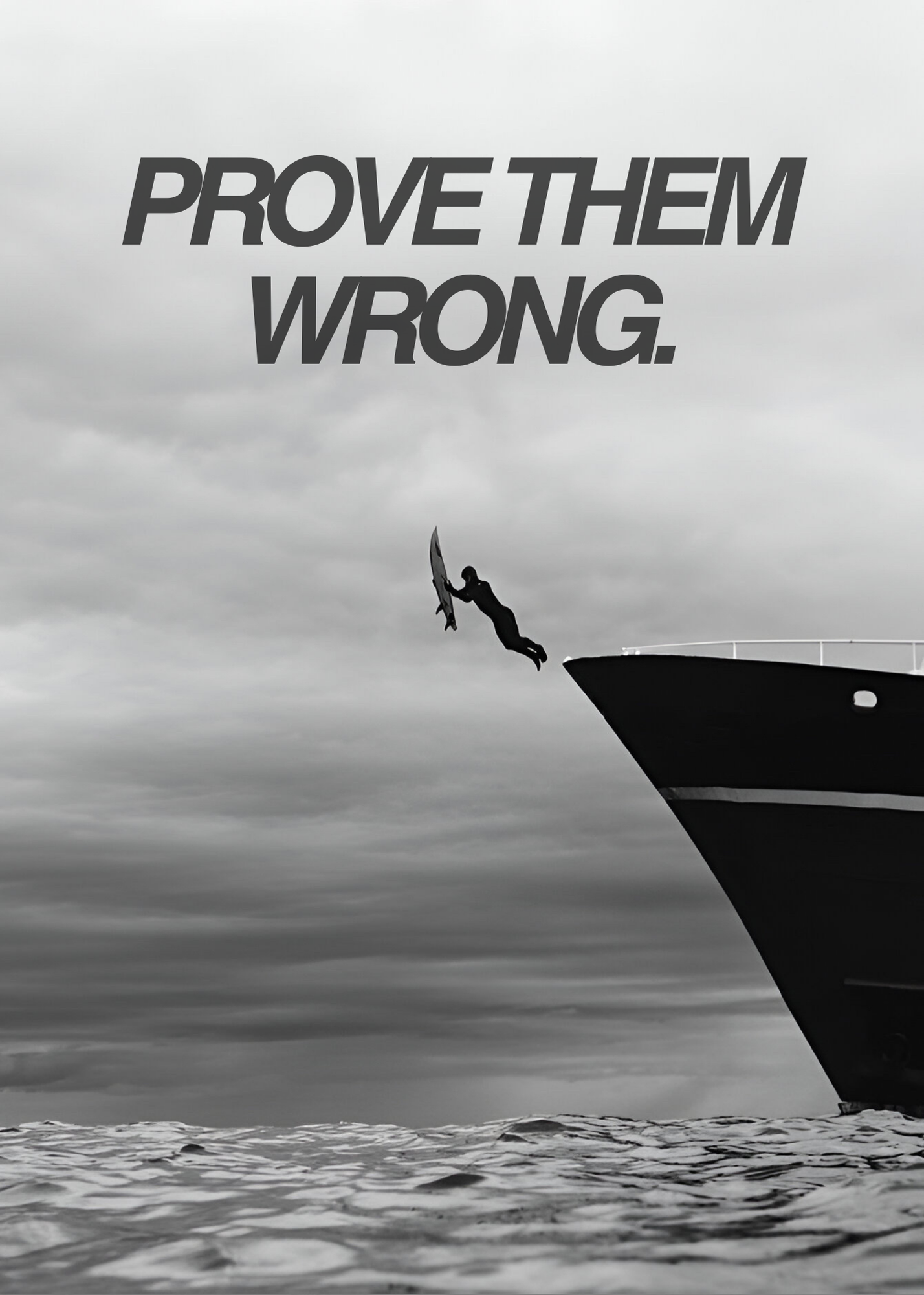 Prove them wrong.