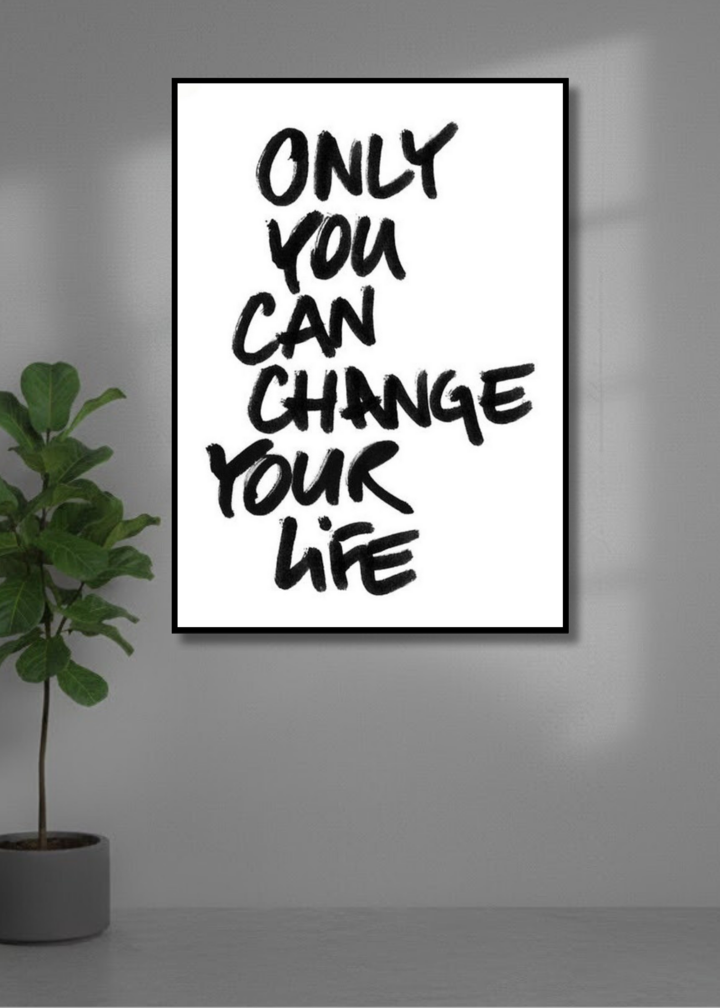 Only you can change your life.