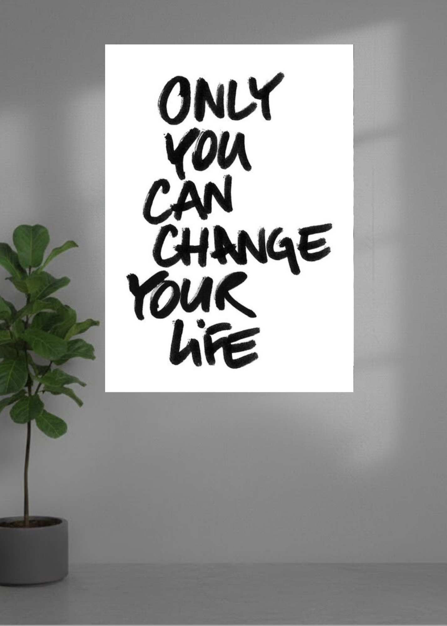 Only you can change your life.