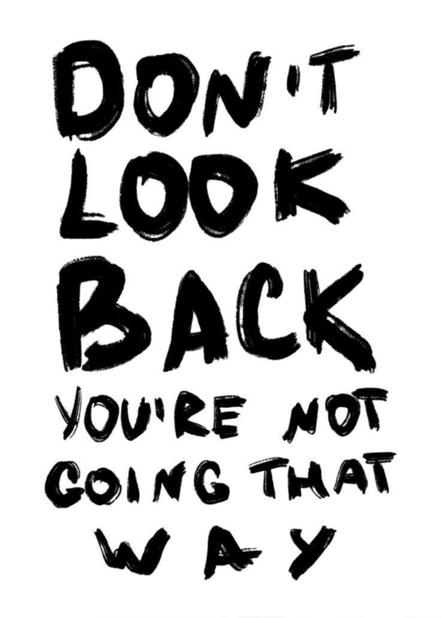 Don't look back.