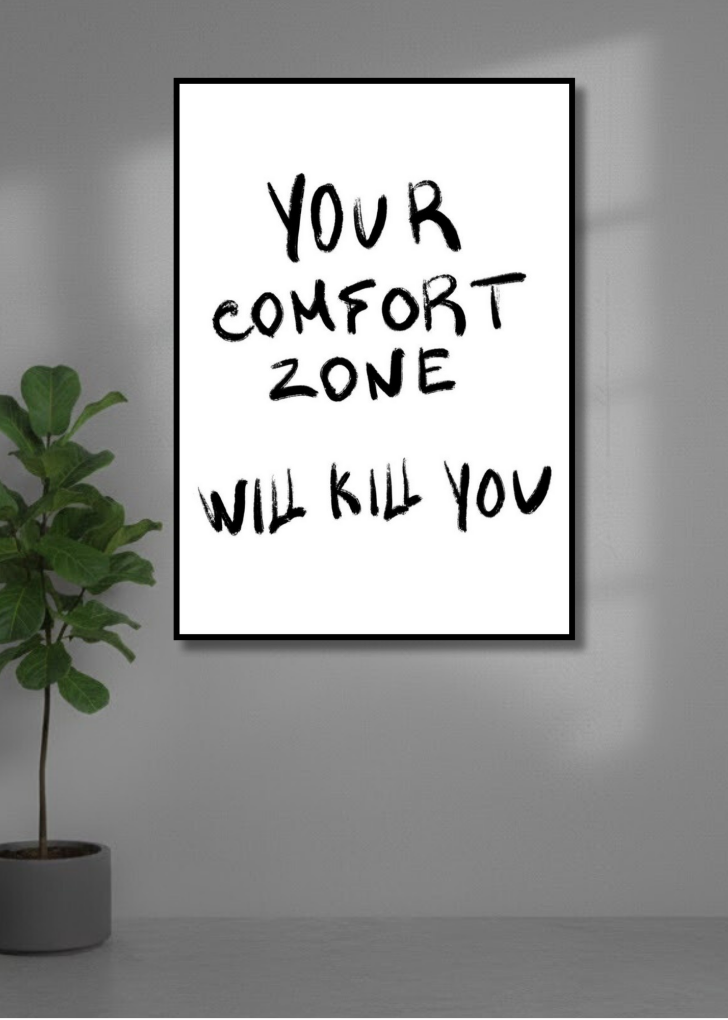 Your comfort zone will kill you.