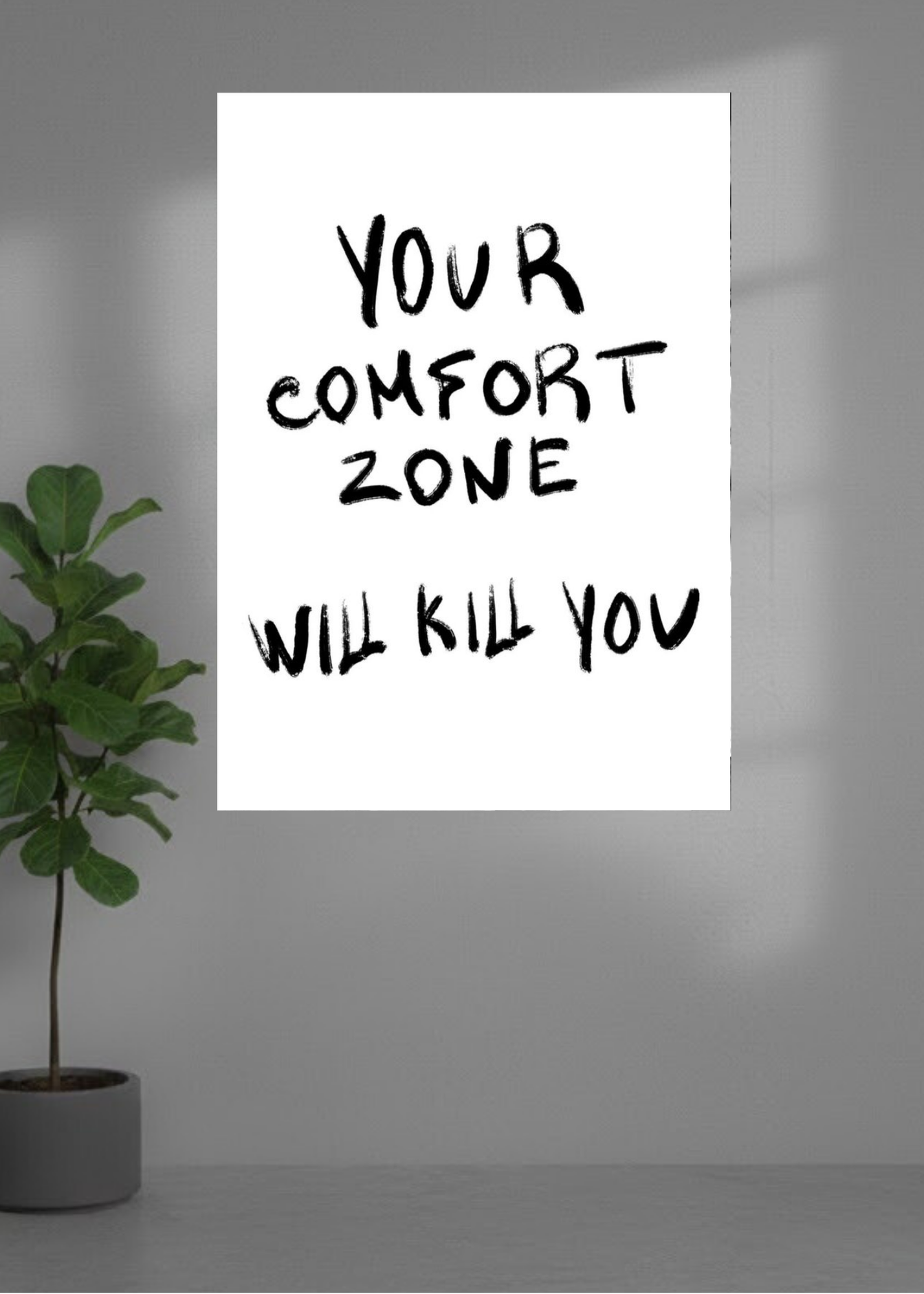 Your comfort zone will kill you.