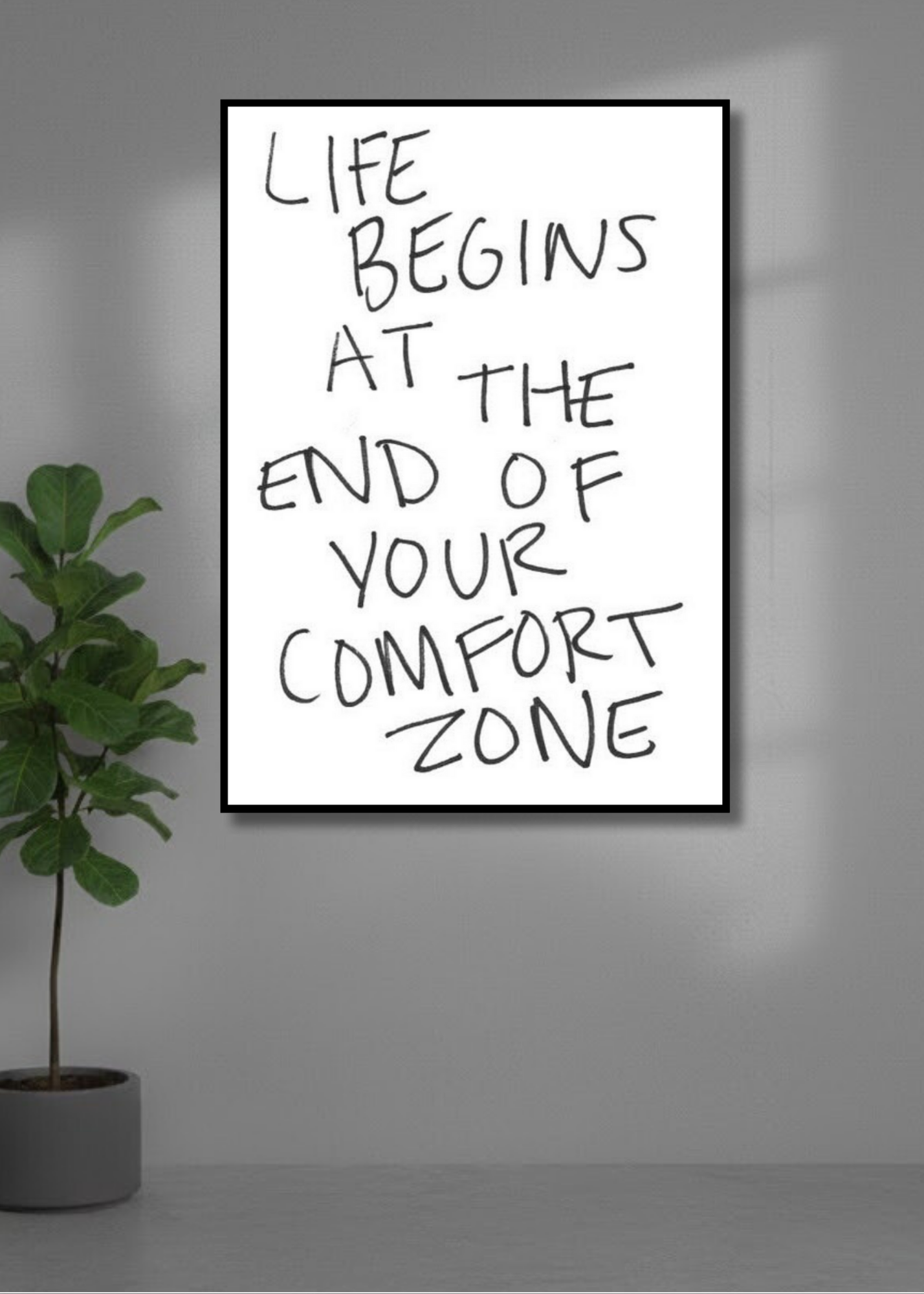 Life begins at the end of your comfort zone.