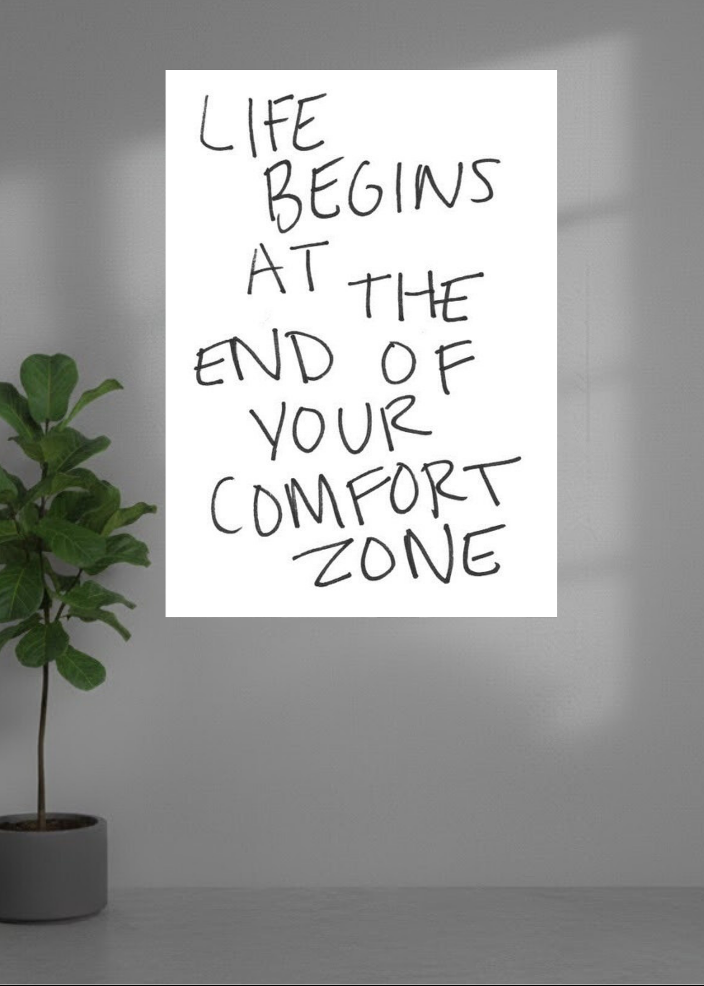 Life begins at the end of your comfort zone.