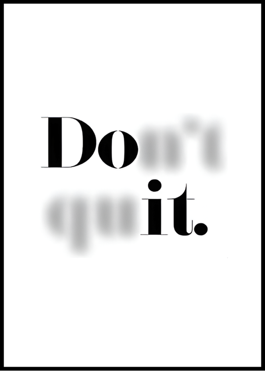 Don't Quit. Do it.