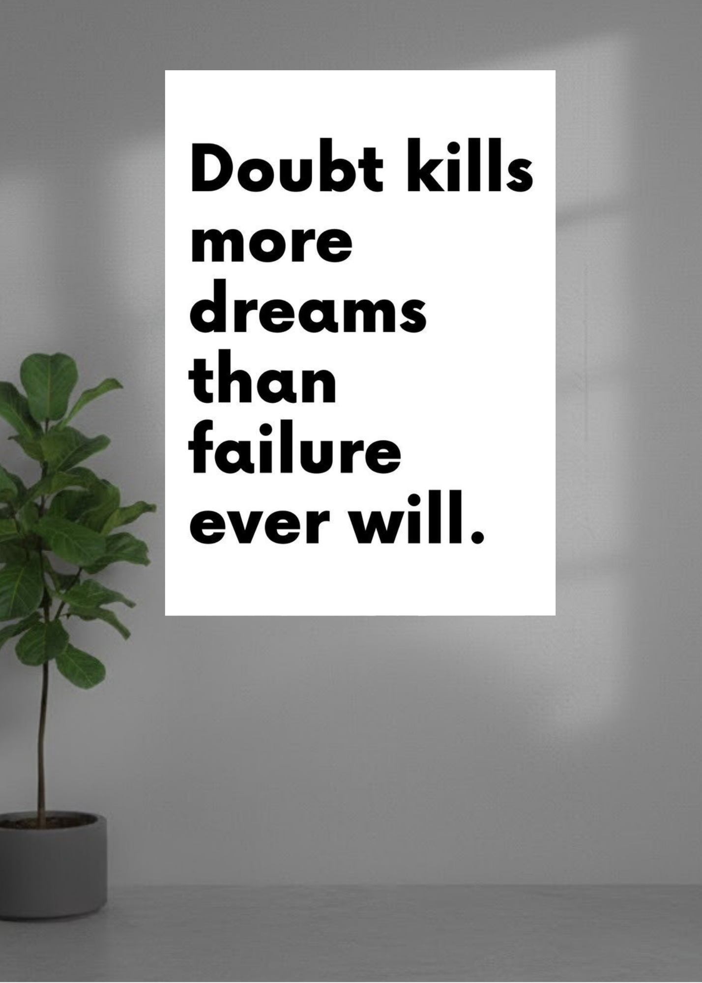 Doubt kill dreams.