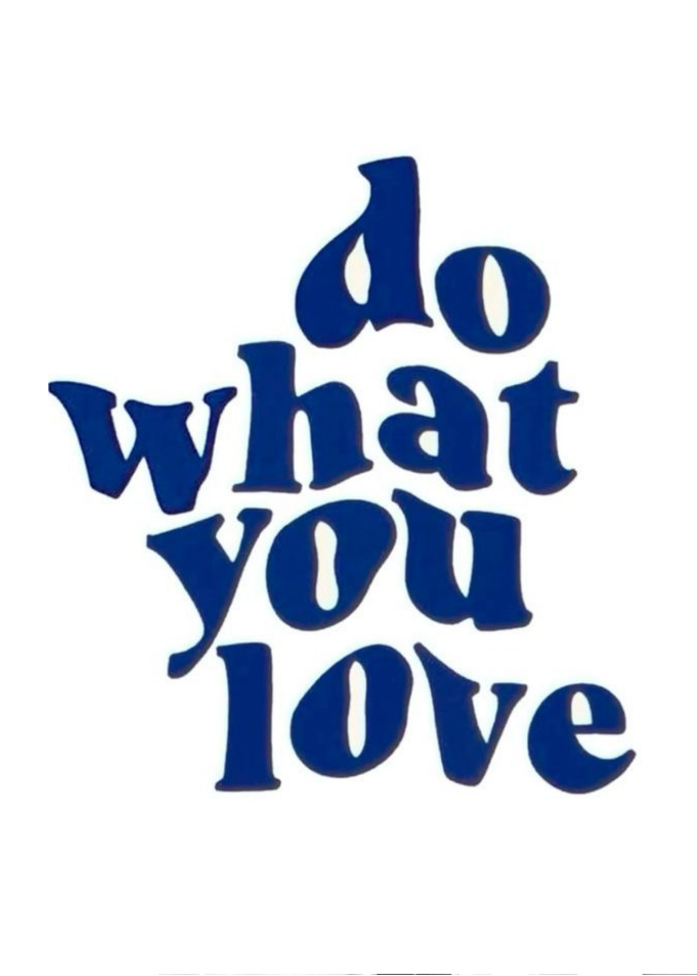 Do what you love.