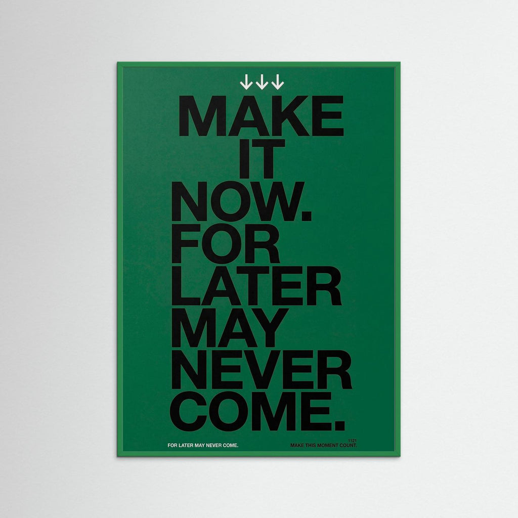 Make it now.