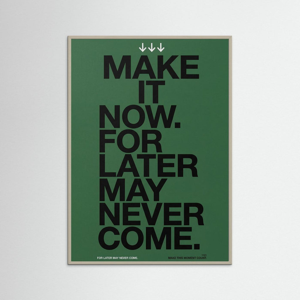 Make it now.