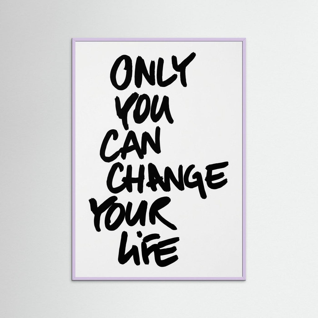 Only you can change