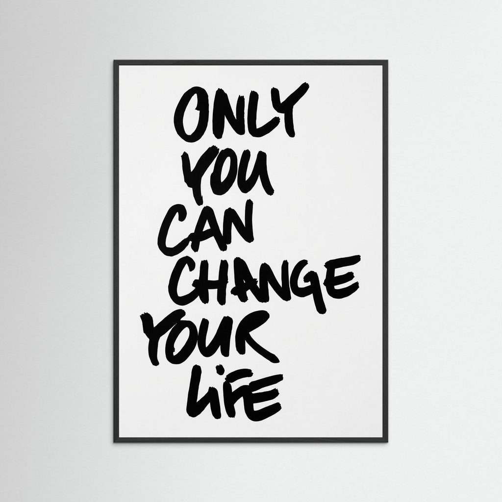 Only you can change