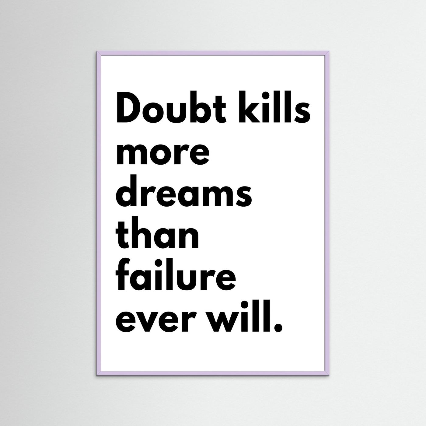 Doubt kills dreams
