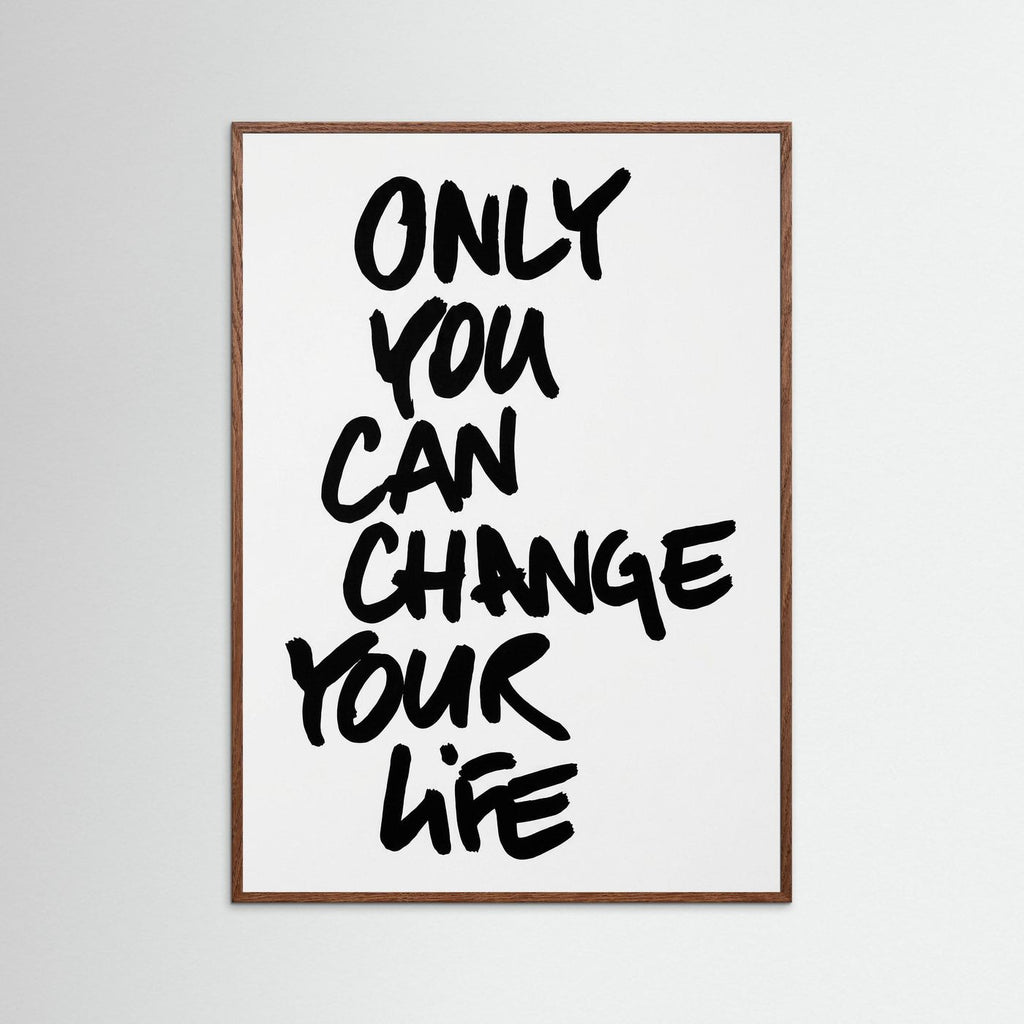 Only you can change
