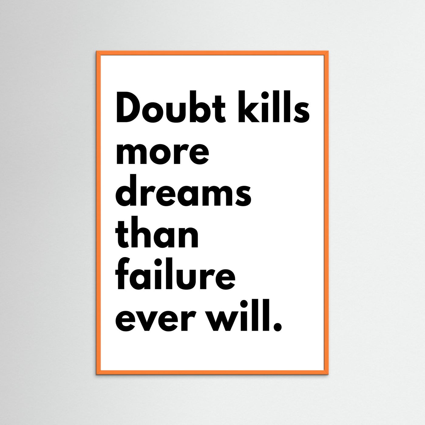 Doubt kills dreams