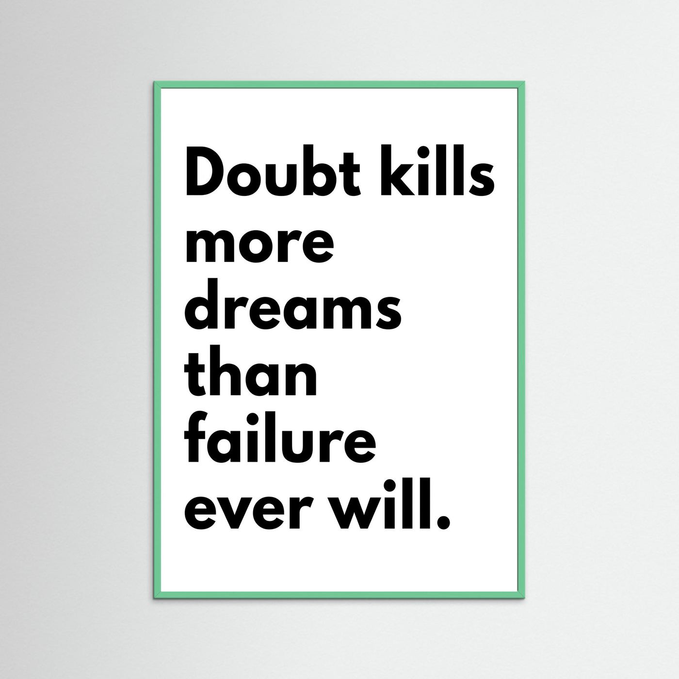 Doubt kills dreams