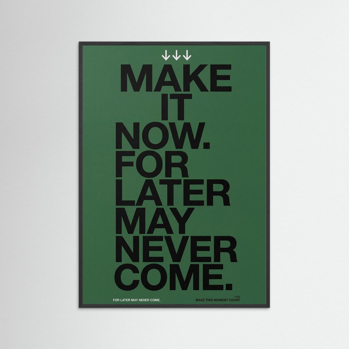 Make it now.