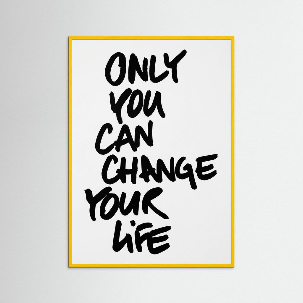 Only you can change