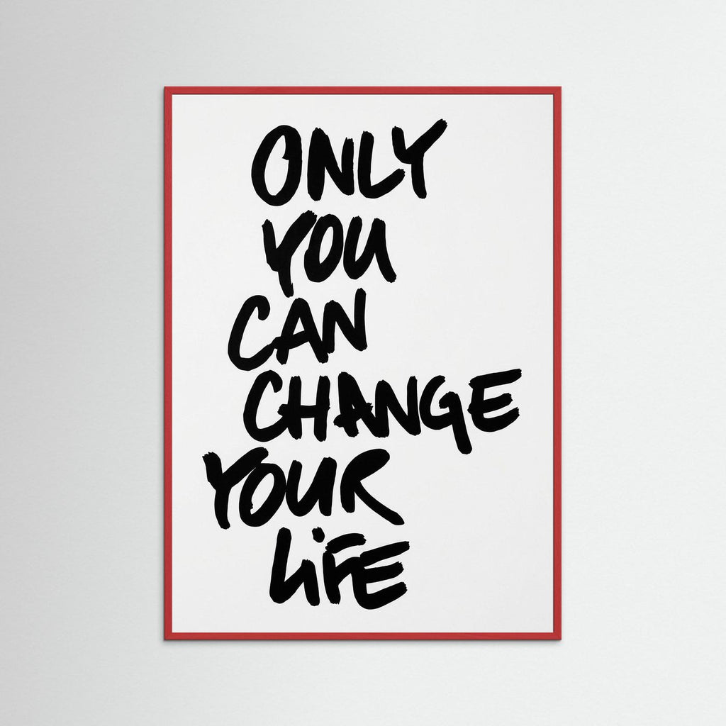Only you can change