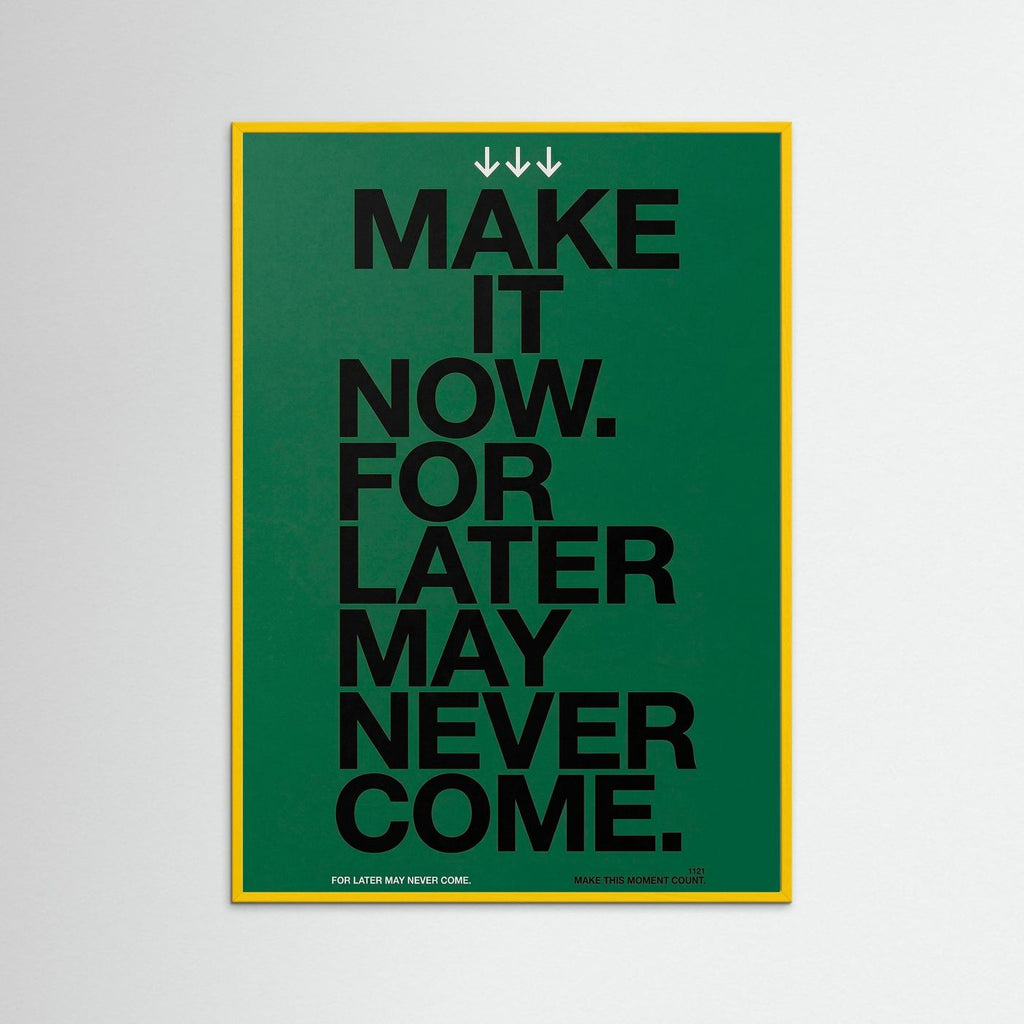 Make it now.