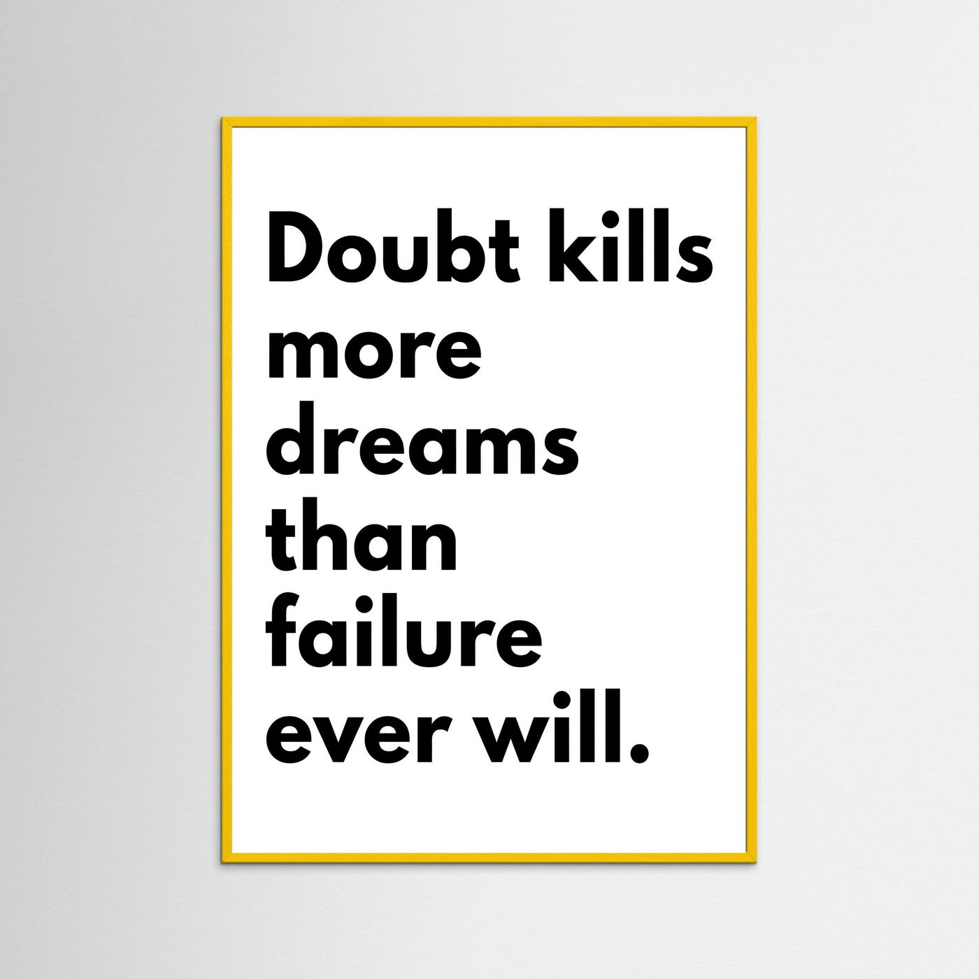 Doubt kills dreams