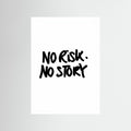 No risk No story I